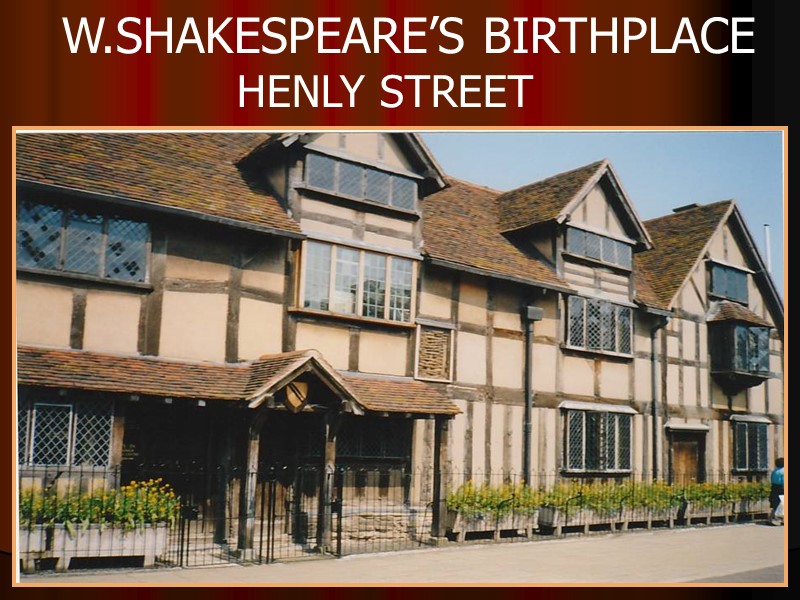 W.SHAKESPEARE’S BIRTHPLACE            